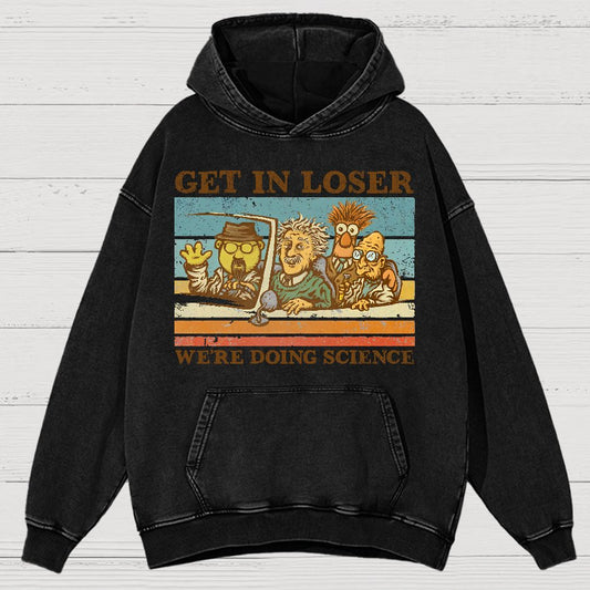 Get In Loser，We're Doing Science Vintage Distressed Hoodie