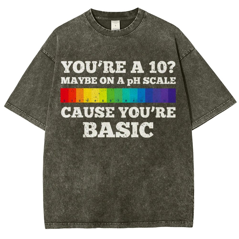 Maybe On A pH Scale Cause You're Basic Vintage Distressed T-shirt