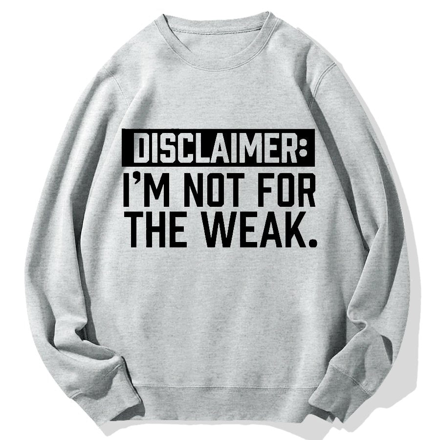 I Am Not For The Weak Geek Cotton Sweatshirt