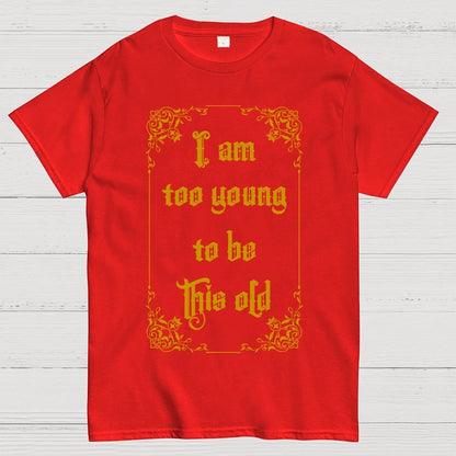Too Young to be this old Geek T-Shirt