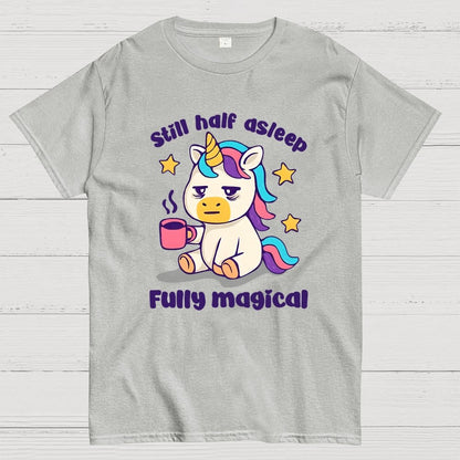 Still half asleep Fully magical Geek T-Shirt