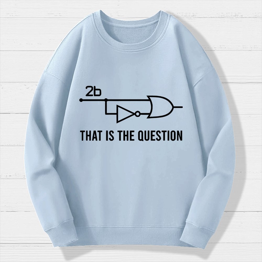 To Be Or Not To Be - Funny Electrical Engineer Circuit Geek Cotton Sweatshirt