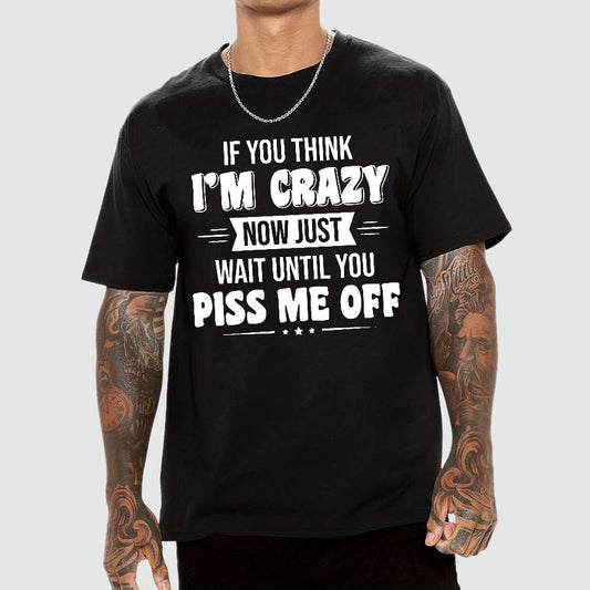 If You Think Im Crazy Geek T-Shirt