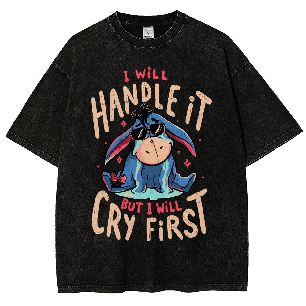 I'll Handle It But I Will Cry First  Vintage Distressed T-shirt