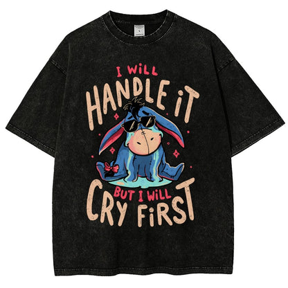 I'll Handle It But I Will Cry First  Vintage Distressed T-shirt