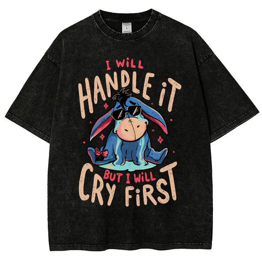 I'll Handle It But I Will Cry First  Vintage Distressed T-shirt