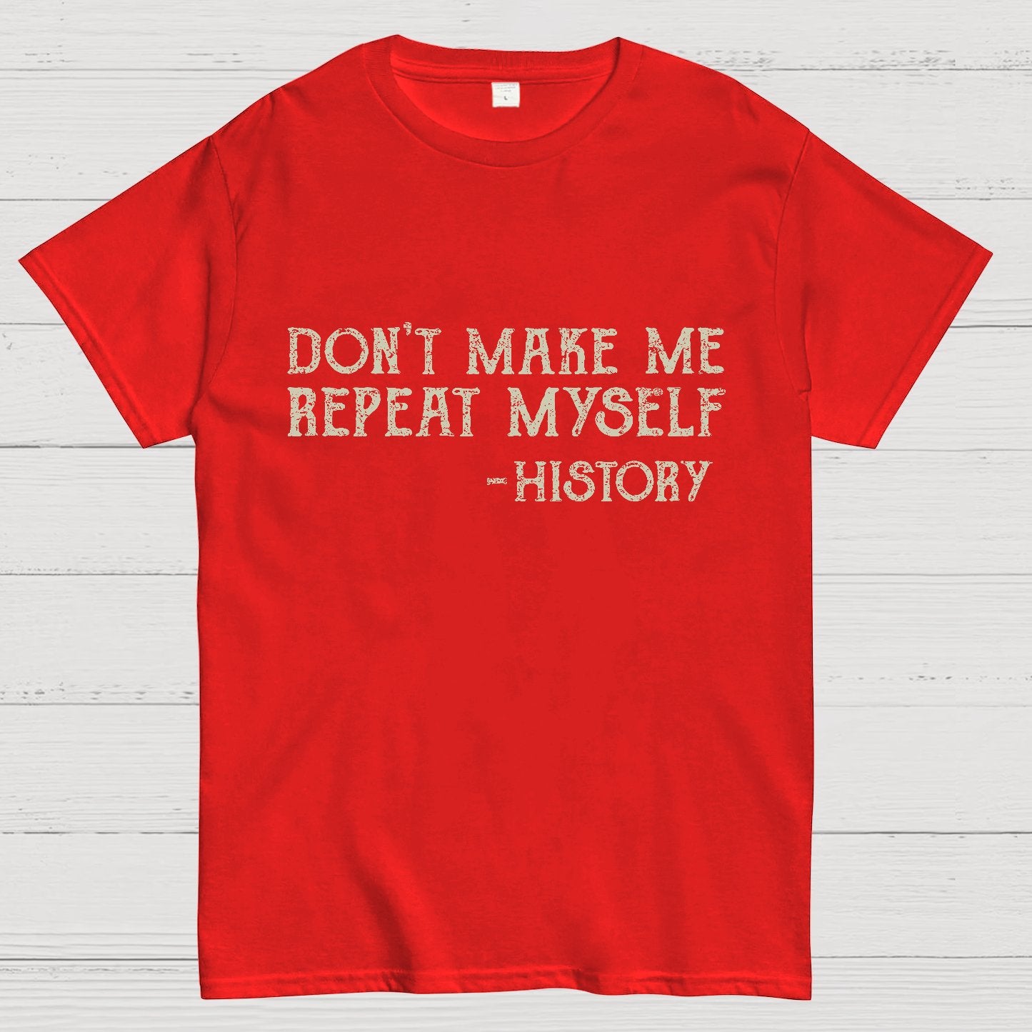 Don't Make Me Repeat Myself Geeky T-Shirt