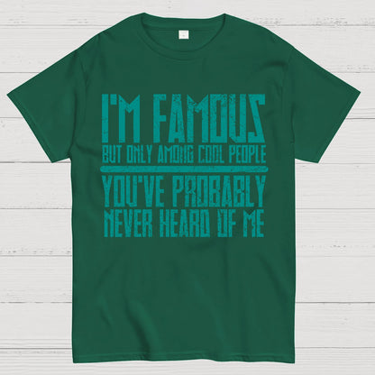 I’m Famous Among Cool People Geek T-Shirt