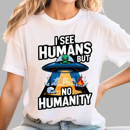 I See Humans But No Humanity Geek T-Shirt