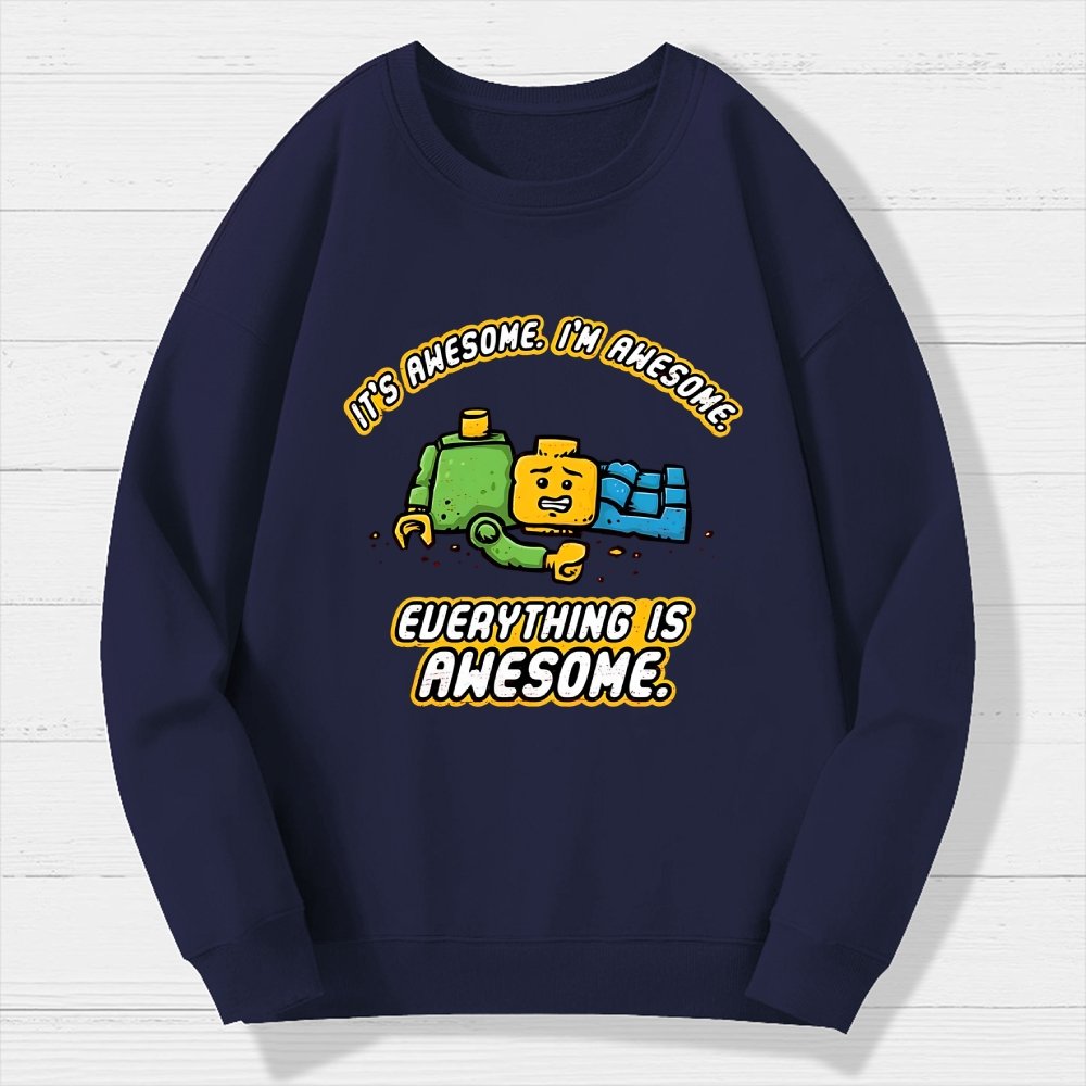 Everything Is Awesome Geek Cotton Sweatshirt