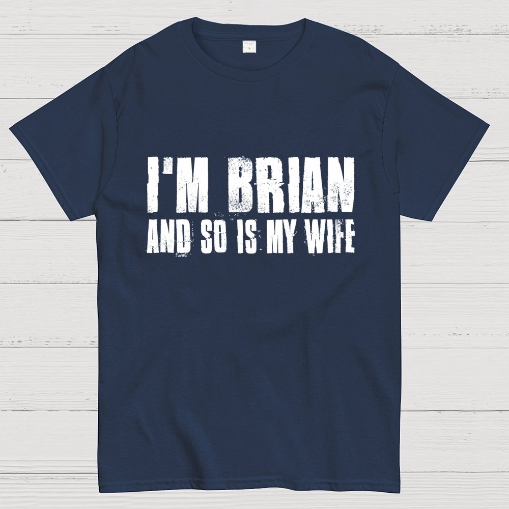 Im Brian And So Is My Wife Geek T-Shirt 2511000706