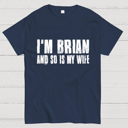 Im Brian And So Is My Wife Geek T-Shirt 2511000706