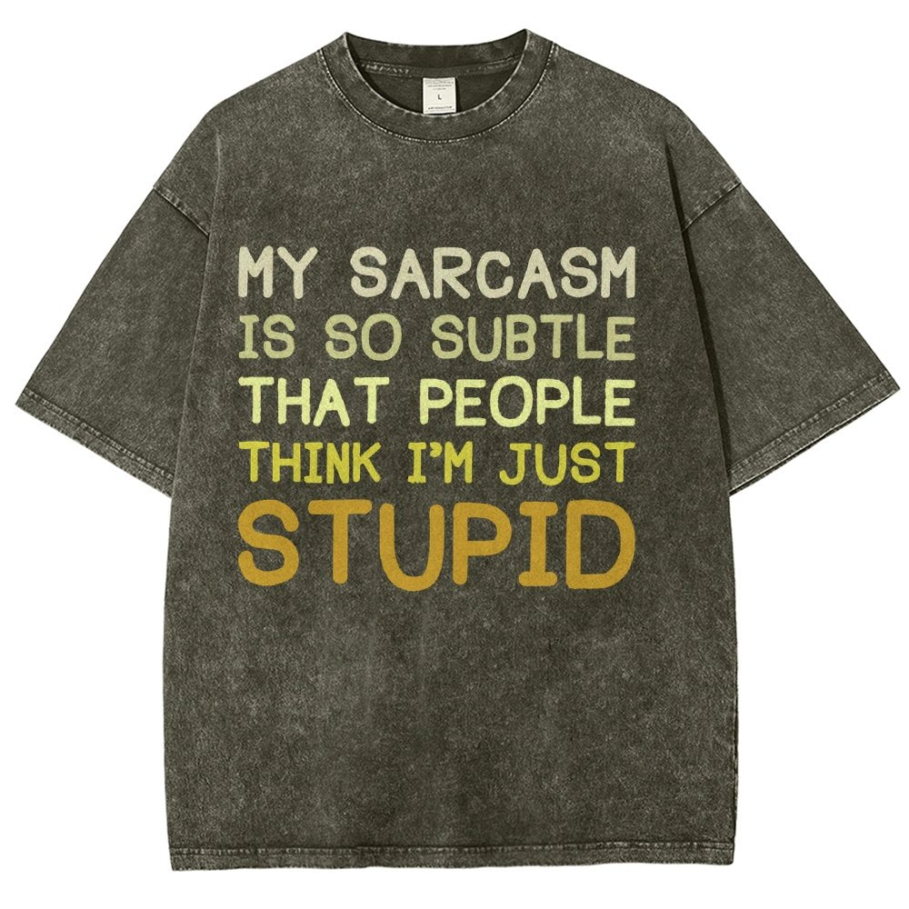 My Sarcasm Is So Subtle That People Think I'm Just Stupid Vintage Distressed T-shirt