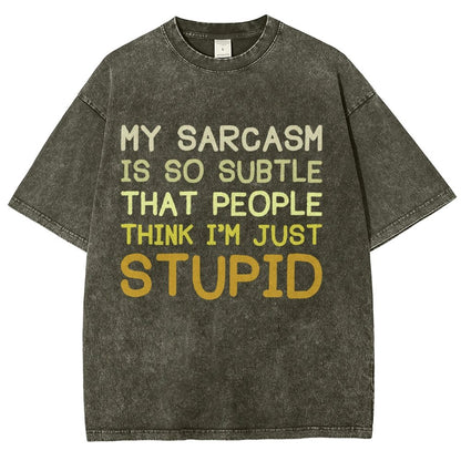 My Sarcasm Is So Subtle That People Think I'm Just Stupid Vintage Distressed T-shirt