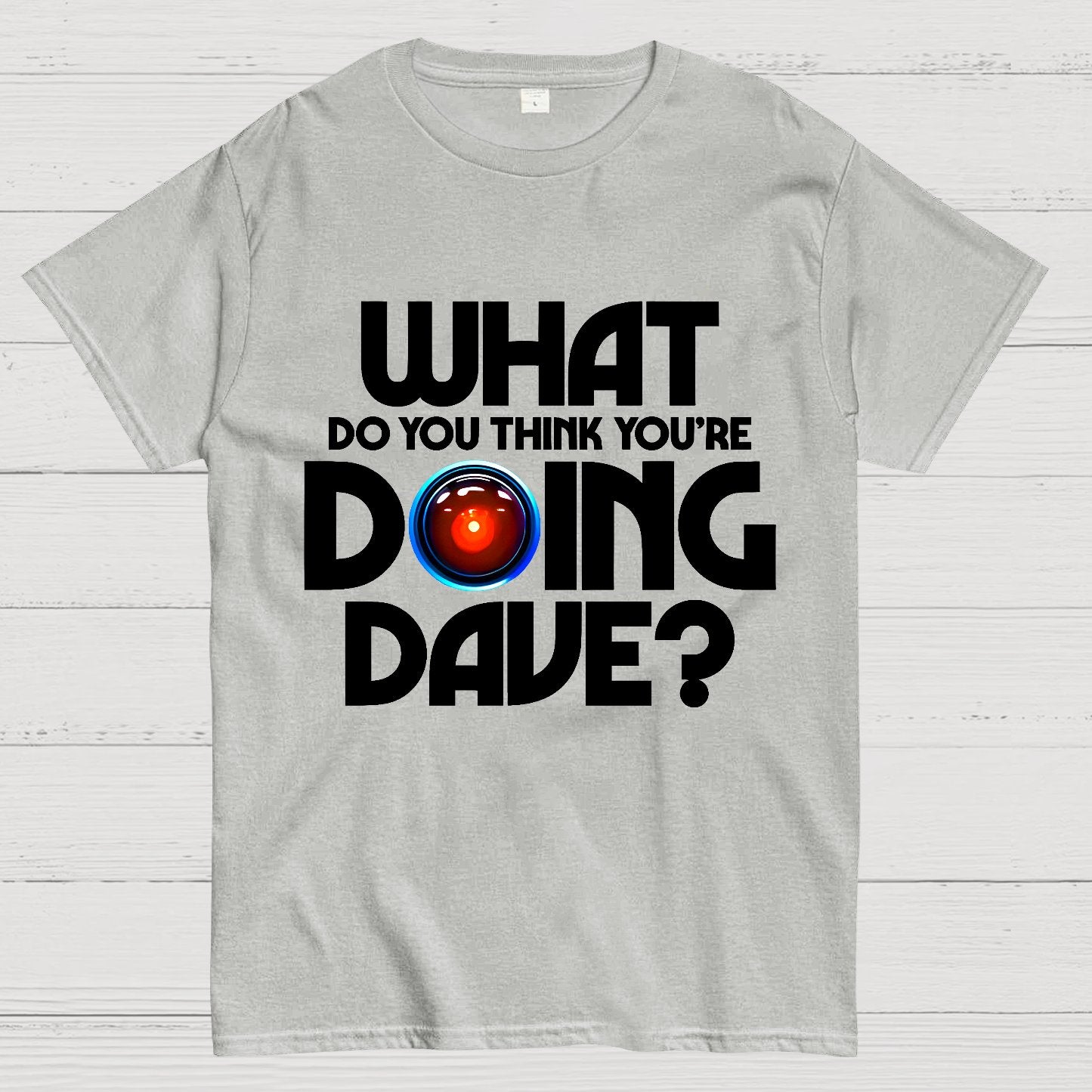 What do you think you're doing Dave? Geek T-Shirt