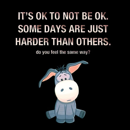 It's Ok To Not Be Ok. Some Days Are Just Harder Than Others.Do You Feel The Same Way？Geek T-Shirt