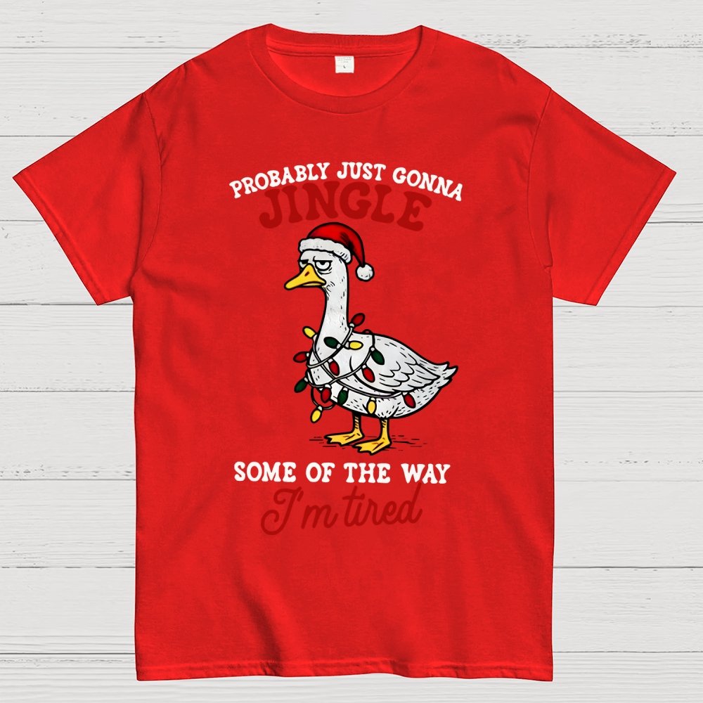 Funny Probably Just Gonna Jingle Some of The Way Geek T-Shirt