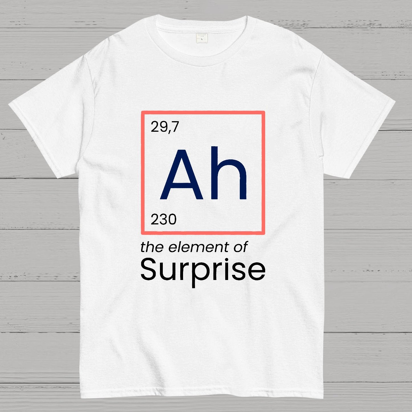 Funny Surprise Ah The Element Geeky T-Shirt