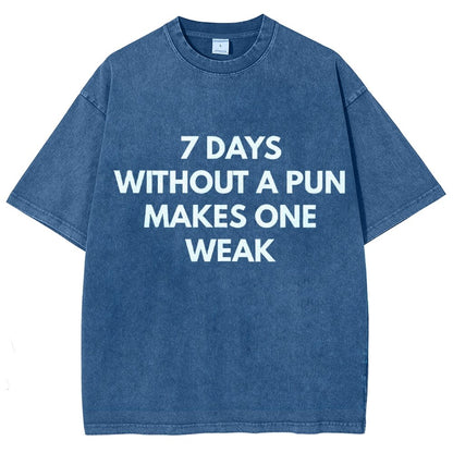 7 Days Without A Pun Makes One Weak Vintage Distressed T-shirt