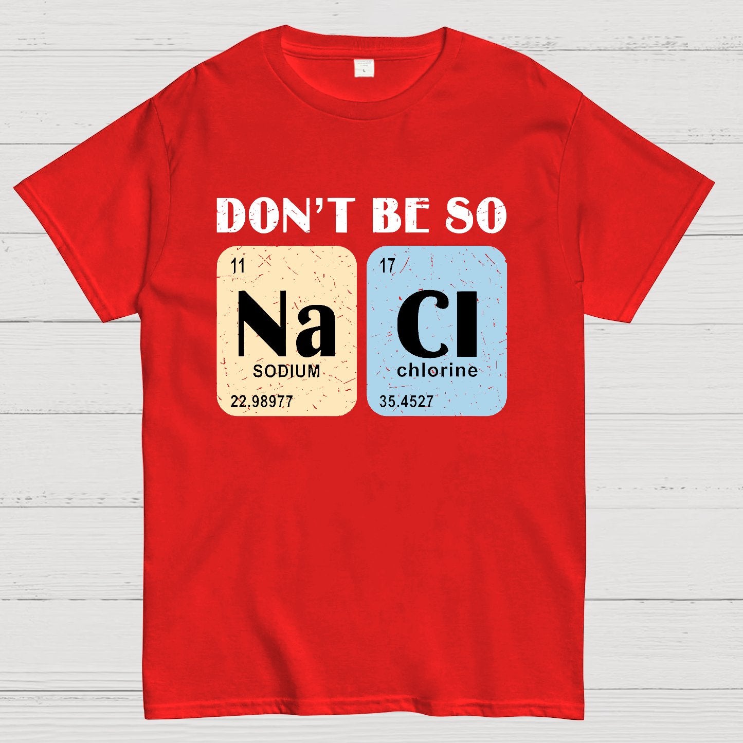Scientist Chemistry Don't Be so NACI Geek T-Shirt