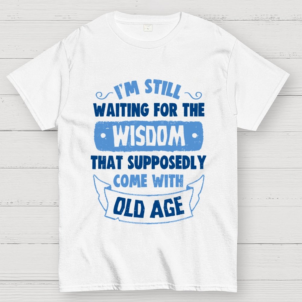 Still Waiting For The Wisdom Geek T-Shirt
