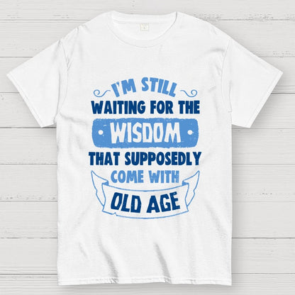 Still Waiting For The Wisdom Geek T-Shirt