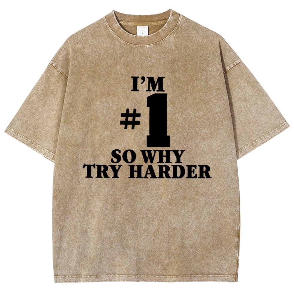 I'm #1 So Why Try Harder Vintage Distressed T-shirt