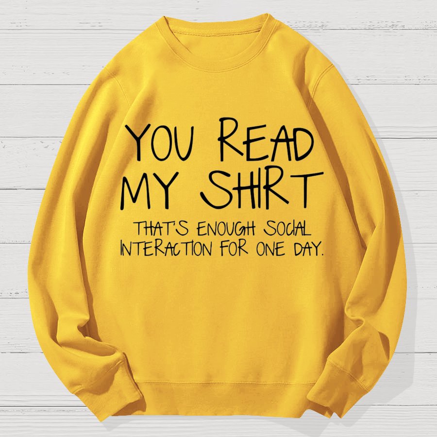 You Read My Shirt Thats Enough Novel, Satirical And Funny Geek Cotton Sweatshirt