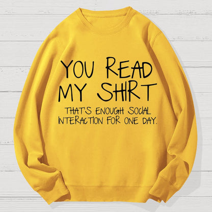 You Read My Shirt Thats Enough Novel, Satirical And Funny Geek Cotton Sweatshirt