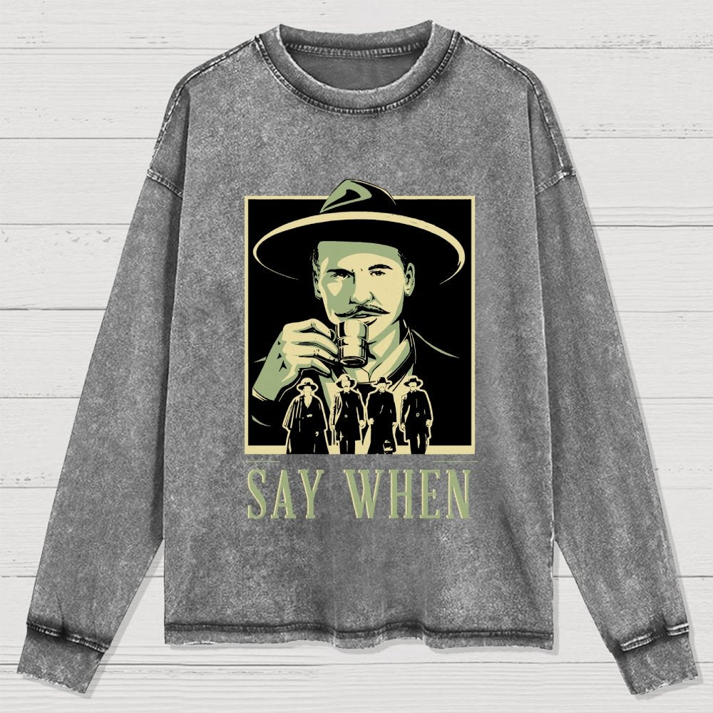 Say When Washed Long Sleeve Tee