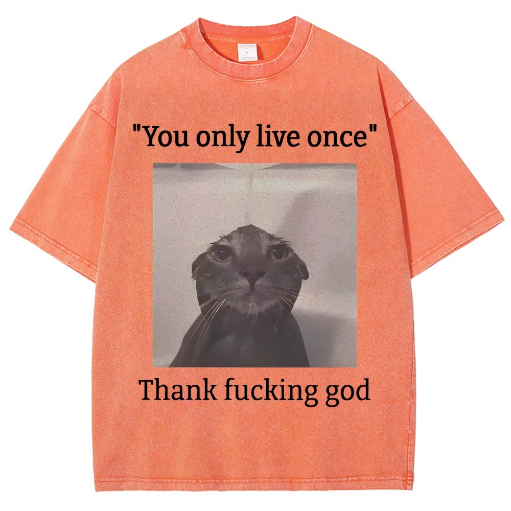 You only live once Thank fucking god Vintage Distressed T-shirt