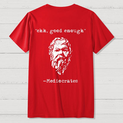 Mediocrates eh Good Enough Back-printed Geek T-Shirt