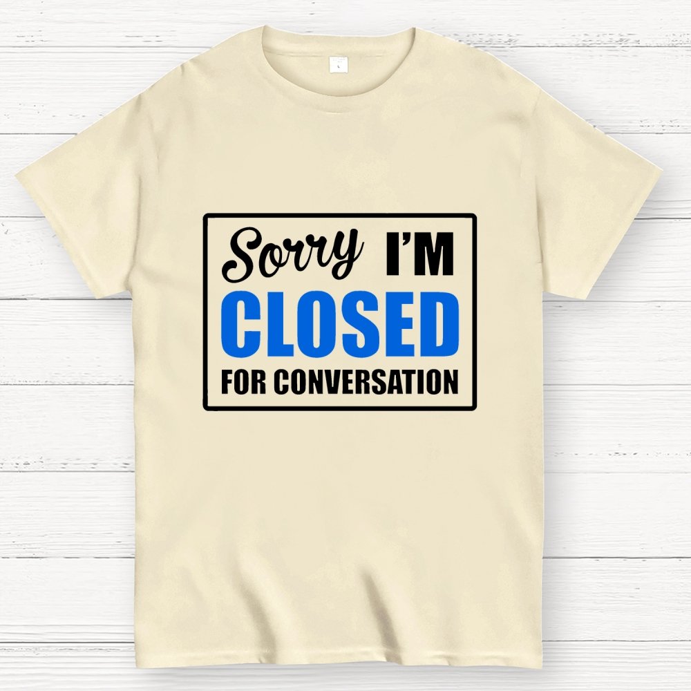 Sorry Closed For Conversation Geek T-Shirt