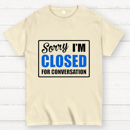 Sorry Closed For Conversation Geek T-Shirt
