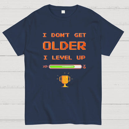 I DON'T GET OLDER I LEVEL UP Geeky T-Shirt