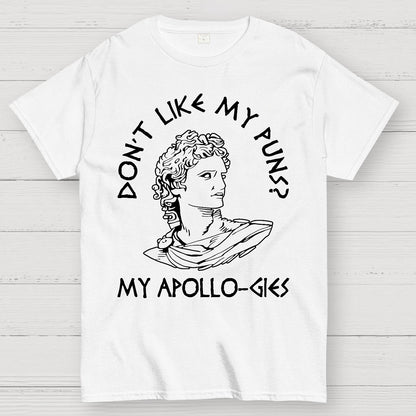 Don't Like My Puns?My Apollo-Gies Funny Geek T-Shirt