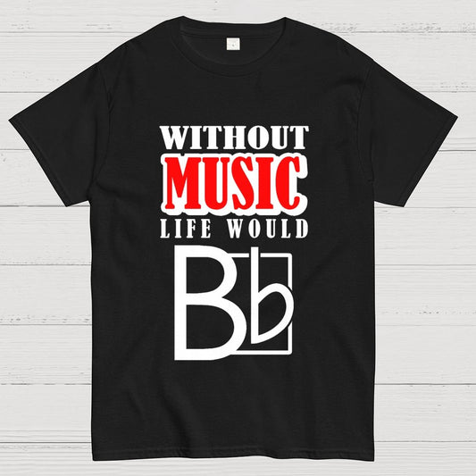 Without Music Life Would B Flat Geek T-Shirt