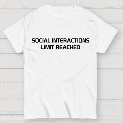 Social Interactions Limit Reached Geek T-Shirt