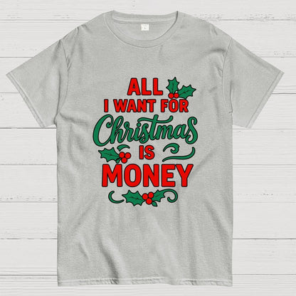 All I Want for Christmas Is Money Funny Geek T-Shirt