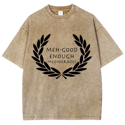 Mediocrates eh Good Enough   Vintage Distressed T-shirt