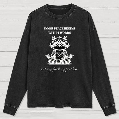 Inner Peace Begins With Four Words , Funny Nerdy Washed Long Sleeve Tee