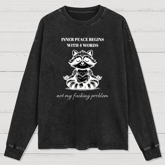 Inner Peace Begins With Four Words , Funny Nerdy Washed Long Sleeve Tee