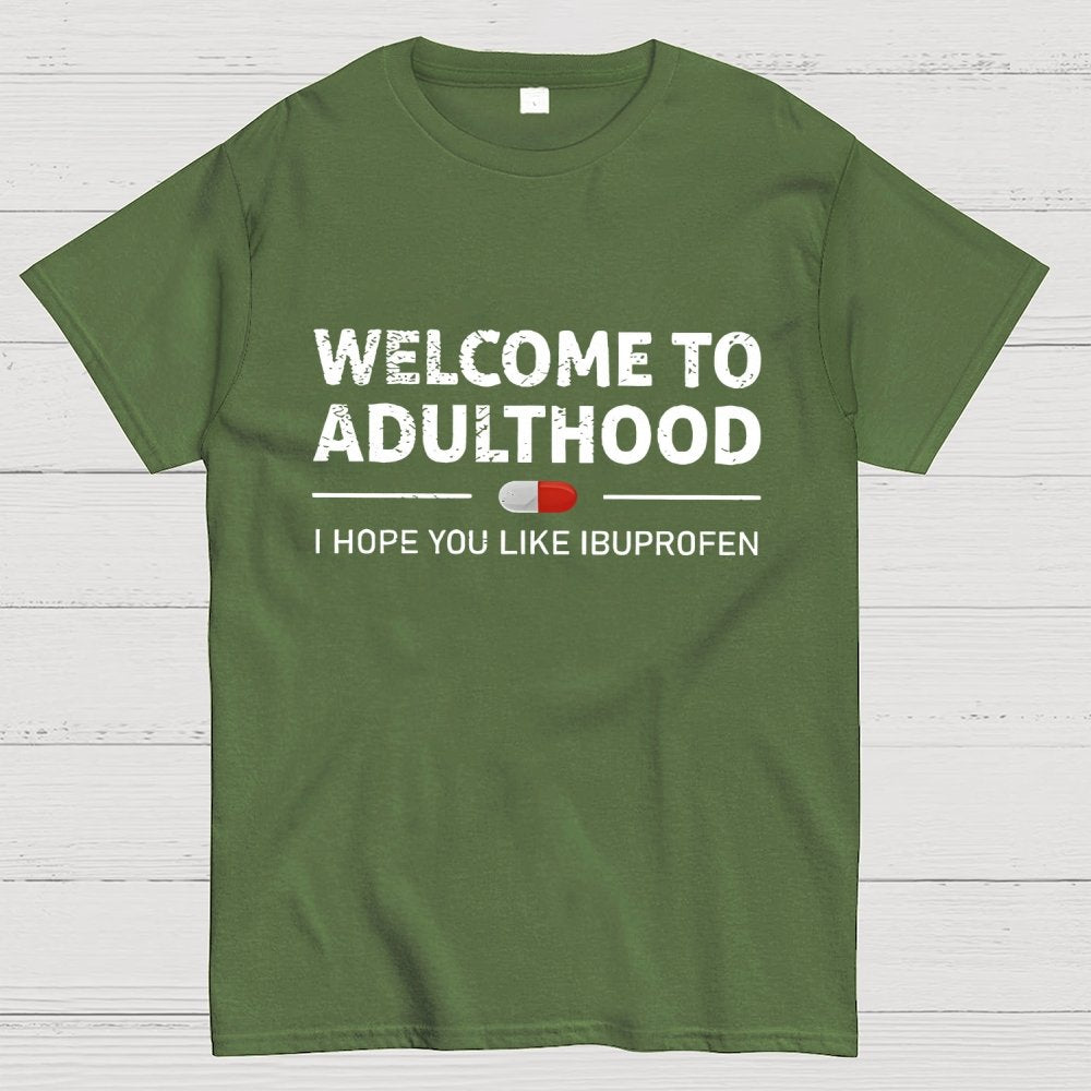 Funny Welcome To Adulthood I Hope You Like Ibuprofen Geek T-Shirt