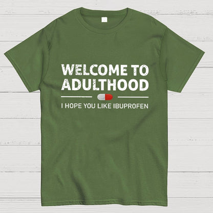 Funny Welcome To Adulthood I Hope You Like Ibuprofen Geek T-Shirt