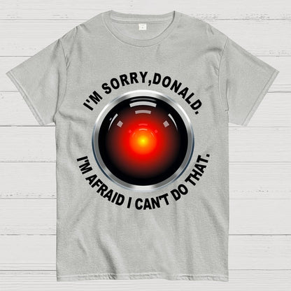 I'm Afraid I Can't Do That Geek T-Shirt