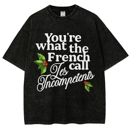 Funny Christmas You’Re What The French Call Les Incompetents Vintage Distressed T-shirt