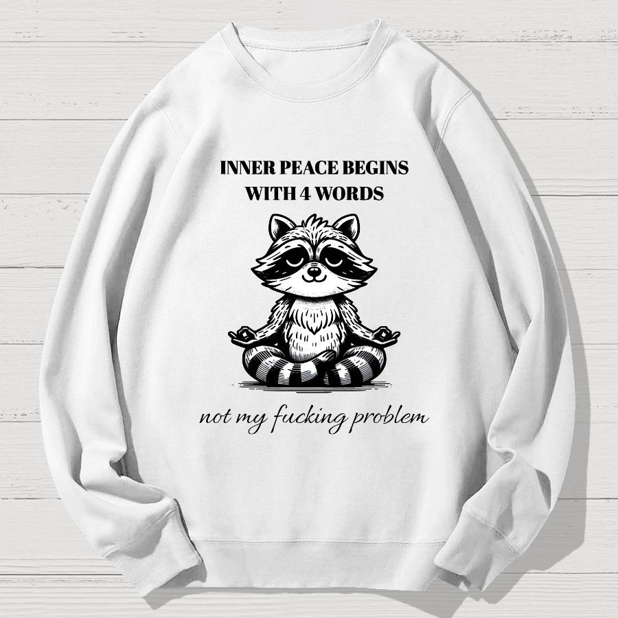 Inner Peace Begins With Four Words , Funny Geek Cotton Sweatshirt