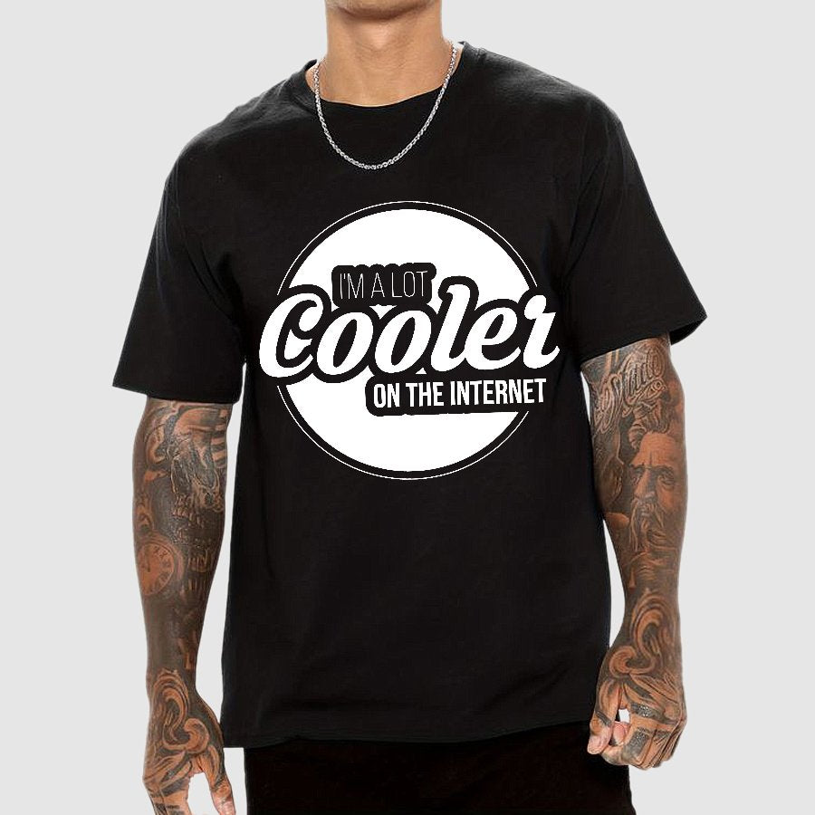 I'm A Lot Cooler On The Internet Geek T-Shirt