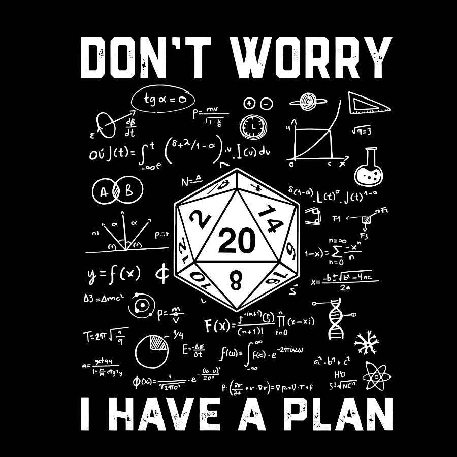 Don't Worry I Have A Plan, Funny Dungeon Chaotic Dragon Geeky T-Shirt