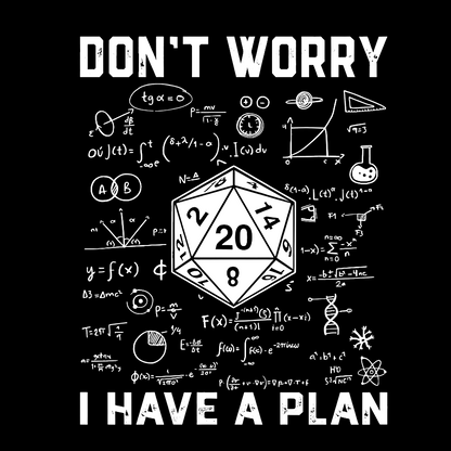 Don't Worry I Have A Plan, Funny Dungeon Chaotic Dragon Geeky T-Shirt